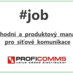 PROFIcomms #job Obchodní a produktový manažer pro síťové komunikace